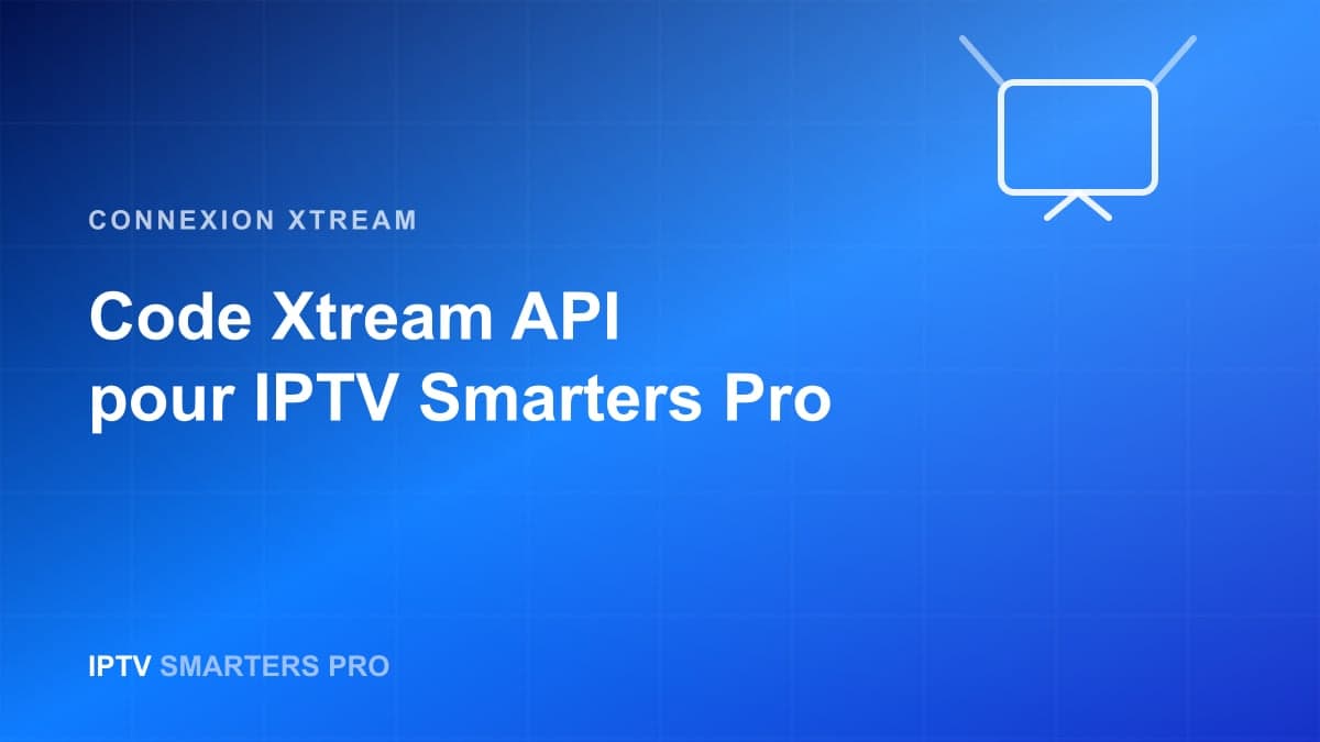 Illustration : connexion Xtream Codes API dans IPTV Smarters Pro